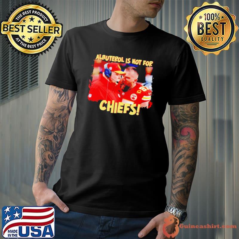 Travis Kelce scream Andy Reid albuterol is not for Chiefs shirt