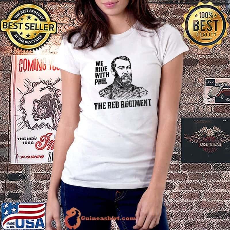 We ride with Phil the red regiment shirt