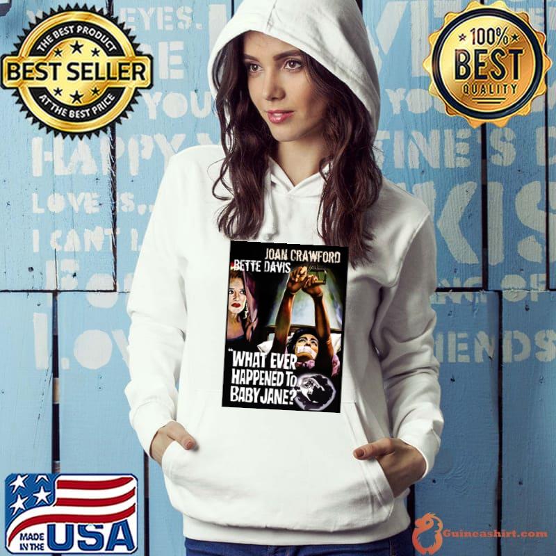 What Ever Happened To Baby jane Bette Davis Joan Crawford T-Shirt Hoodie