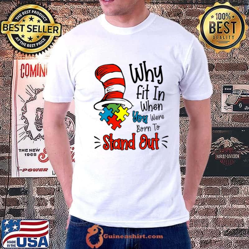 Why Fit In When You Were Born To Stand Out Hat Dr Seuss T-Shirt