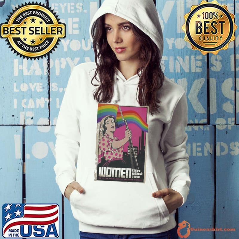 Women thrive without a man do it for your country Feminist s Hoodie