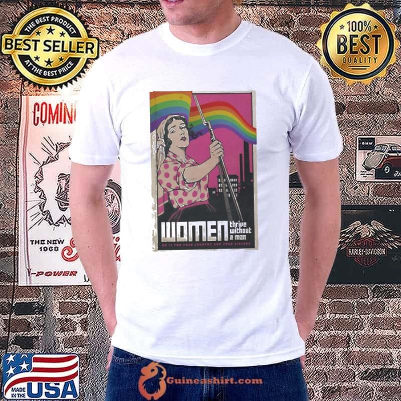 Women thrive without a man do it for your country Feminist shirt