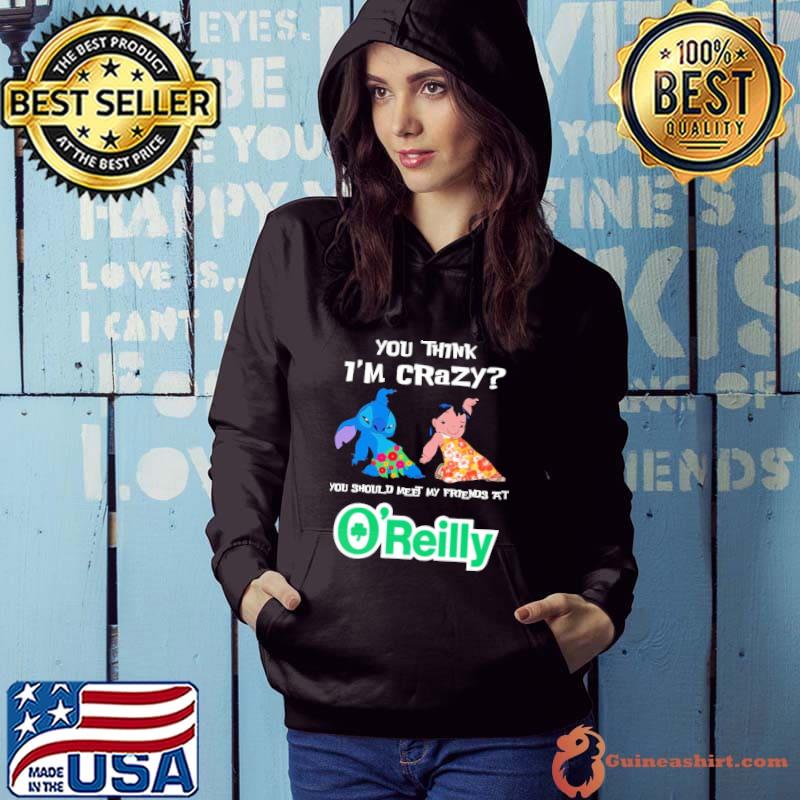 You think i'm crazy you should meet my friends at O'reilly symbol stitch and lilo s Hoodie