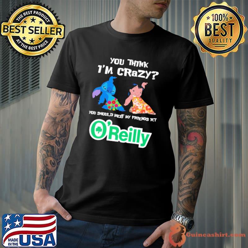 You think i'm crazy you should meet my friends at O'reilly symbol stitch and lilo s Unisex