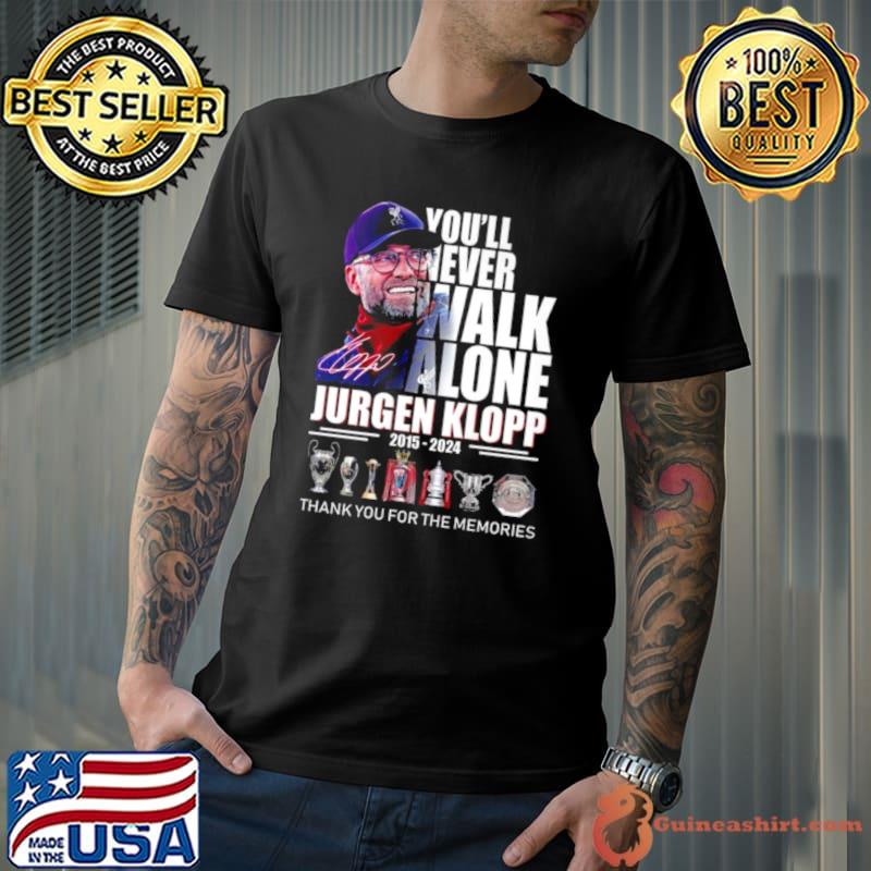 You’ll Never Walk Alone Jurgen Klopp 2015 – 2024 Thank You For The Memories Signature s Unisex
