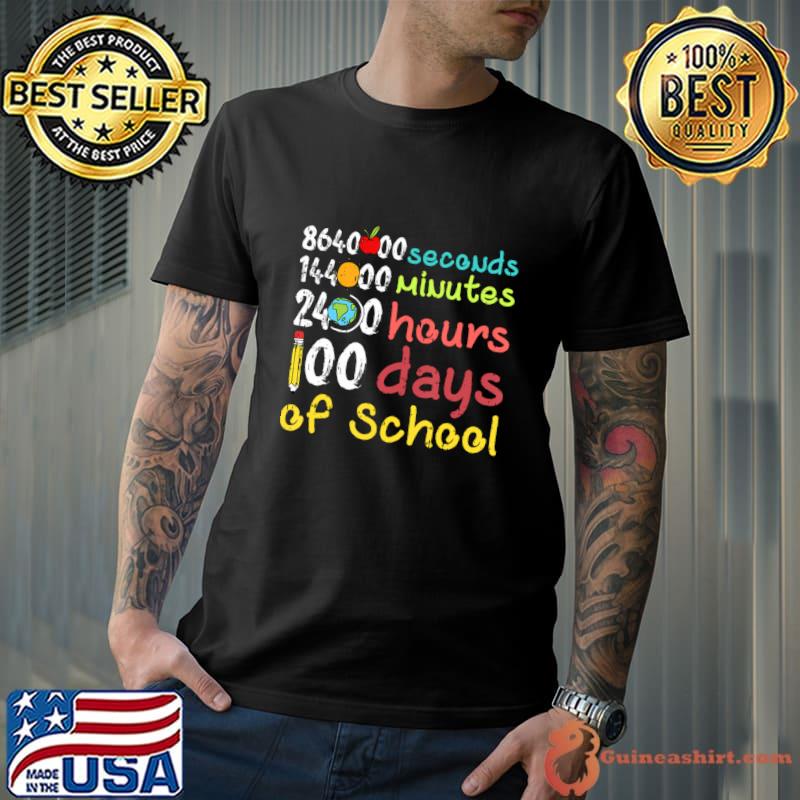 100 Days Of School Second Minute Hours Teacher Student s T-Shirt