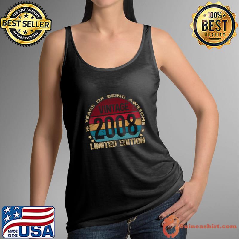 16 Years Of being Awesome 16th Birthday 16 Year Old s Vintage 2008 Limited Edition T-Shirt Tank Top