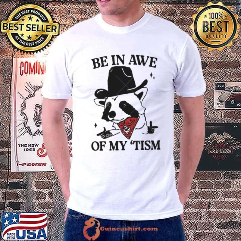 2024 Be in Awe of My ‘Tism Funny Panda Cowboy Bear Sayings Meme shirt