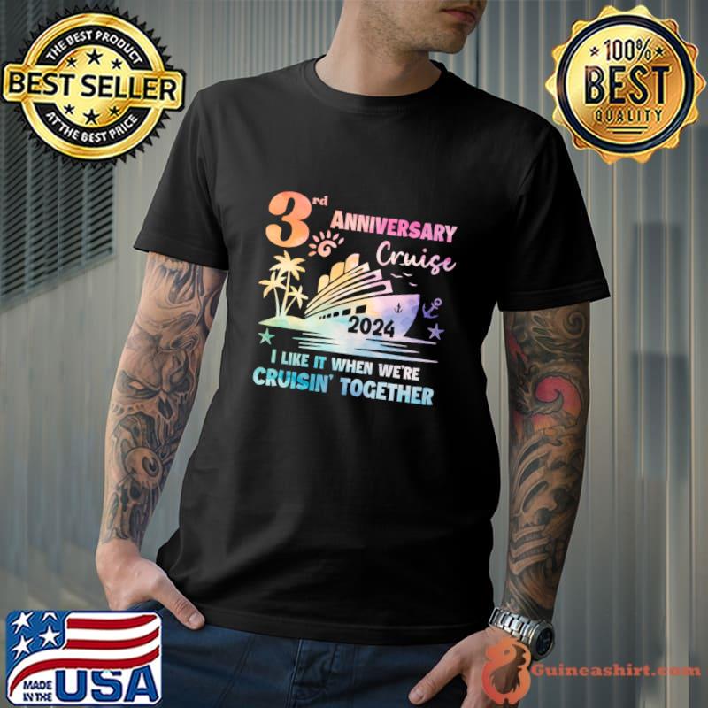 3rd Anniversary Cruise 2024 I Like It When were cruisins Together T-Shirt
