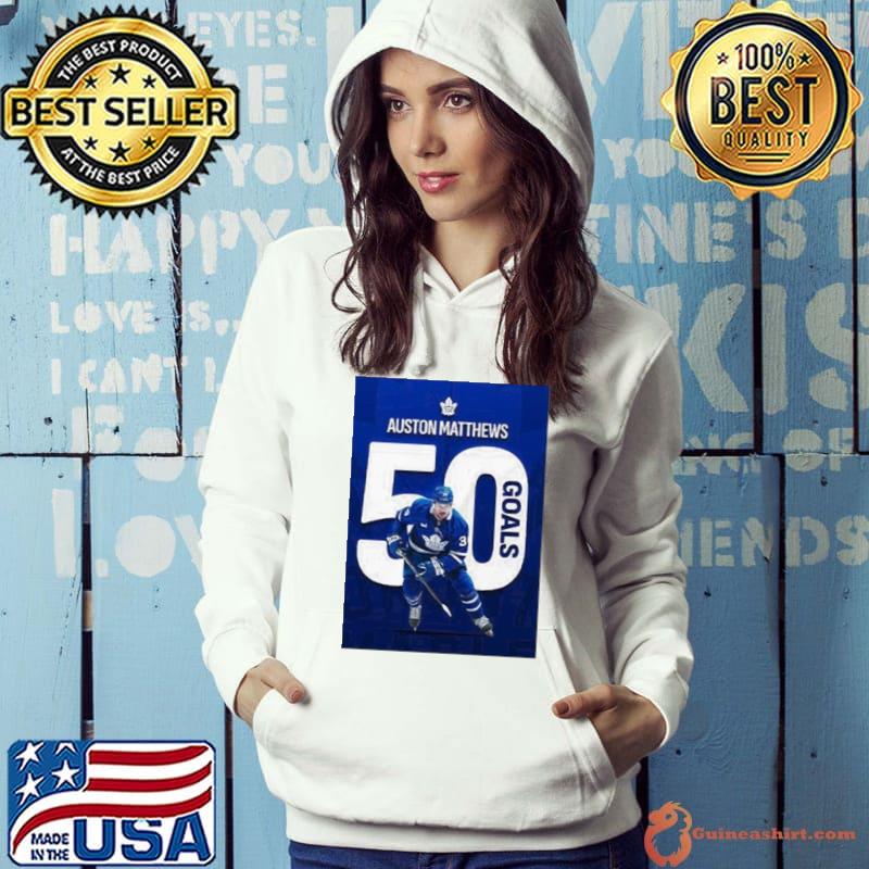 50 Goals For Auston Matthews Number 34 Player In NHL History Hit 50 Goals In Season Shirt Hoodie