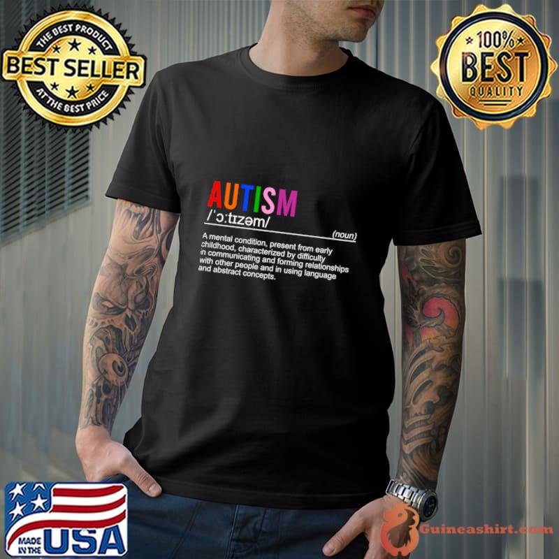 Autism Awareness Definition Mental Condition Presnet From Early Childhood Characterized T-Shirt