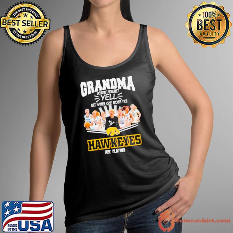 Awesome grandma doesn’t usually yell but when she does her Iowa Hawkeyes are playing signatures shirt