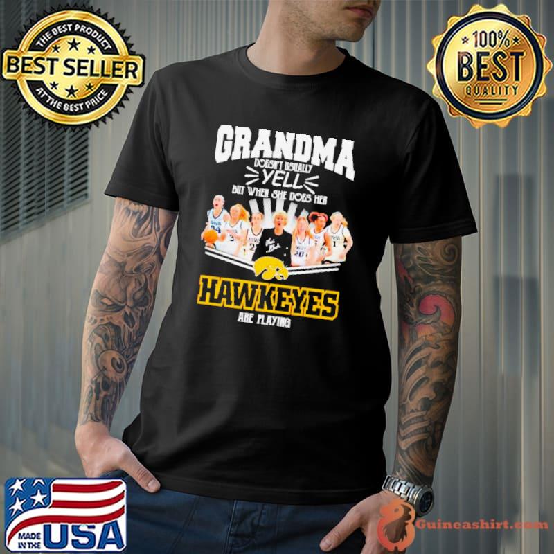 Awesome grandma doesn’t usually yell but when she does her Iowa Hawkeyes are playing signatures s Unisex