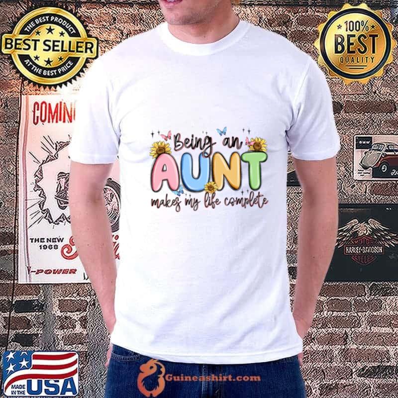 Being An Aunt Makes My Life Complete Sunflower T-Shirt