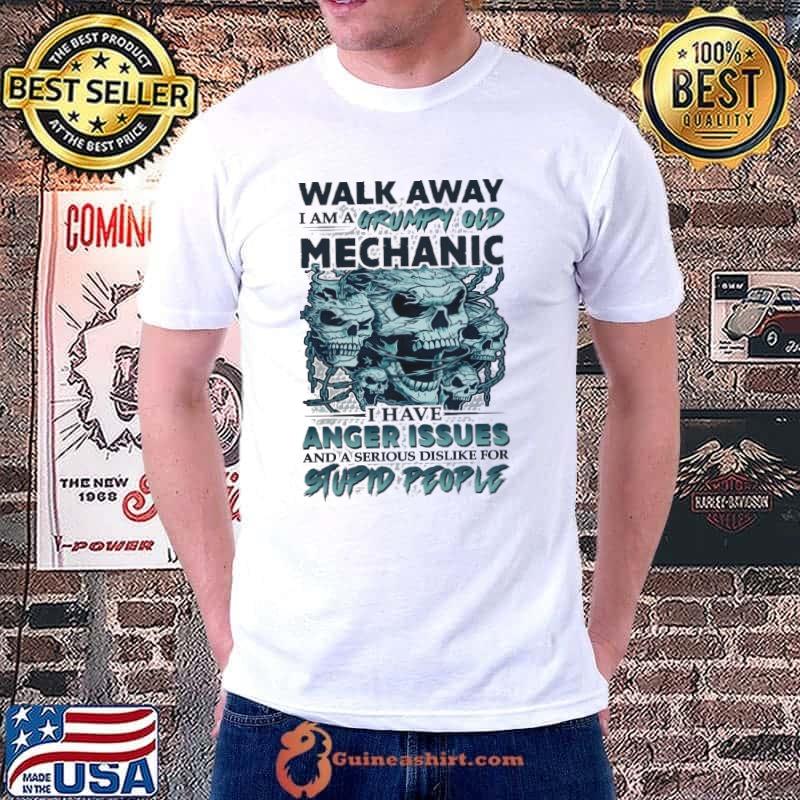Best walk away grumpy old mechanic anger issues serious dislike stupid skull s Unisex