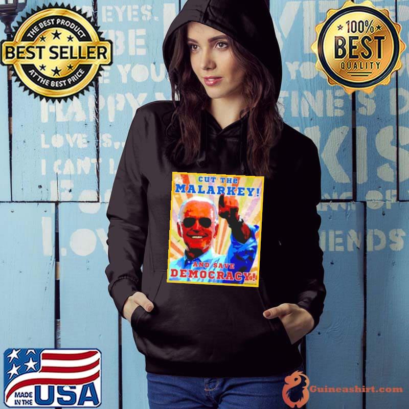 Biden Cut The Malarkey and Save Democracy Shirt