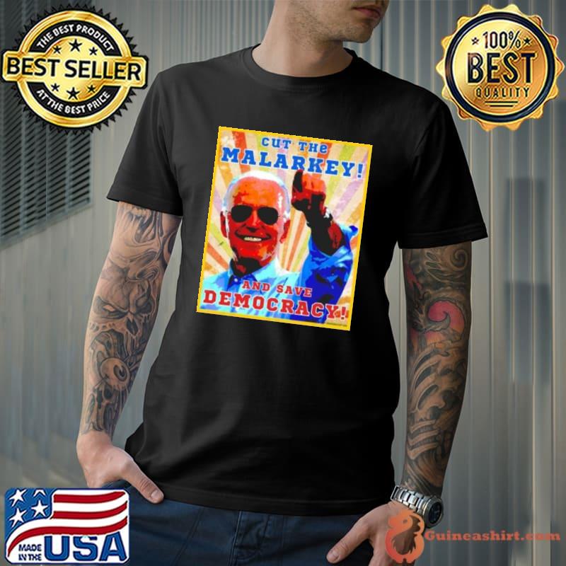 Biden Cut The Malarkey and Save Democracy Shirt Unisex