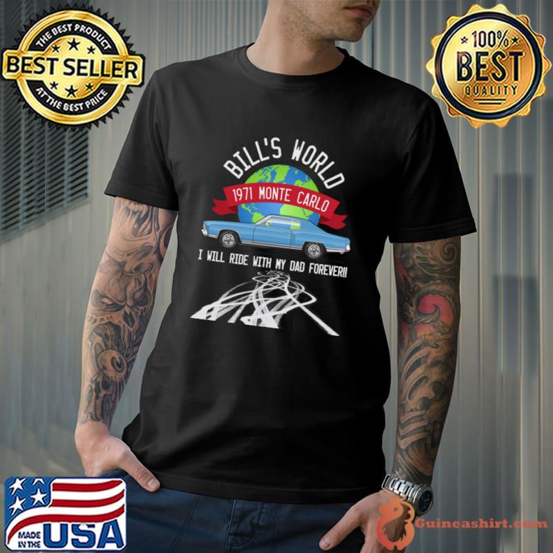 Bill's worls will ride with my dad forever 1971 monte carld T-Shirt Unisex