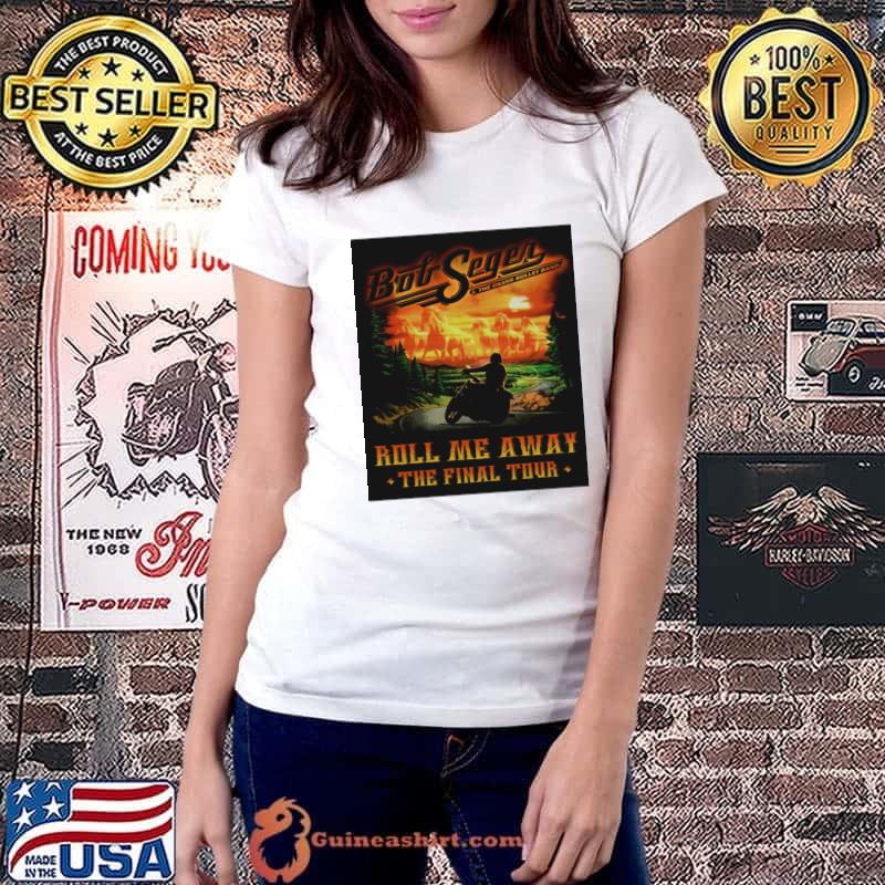 Bob seger roll me away the final tour T-Shirt