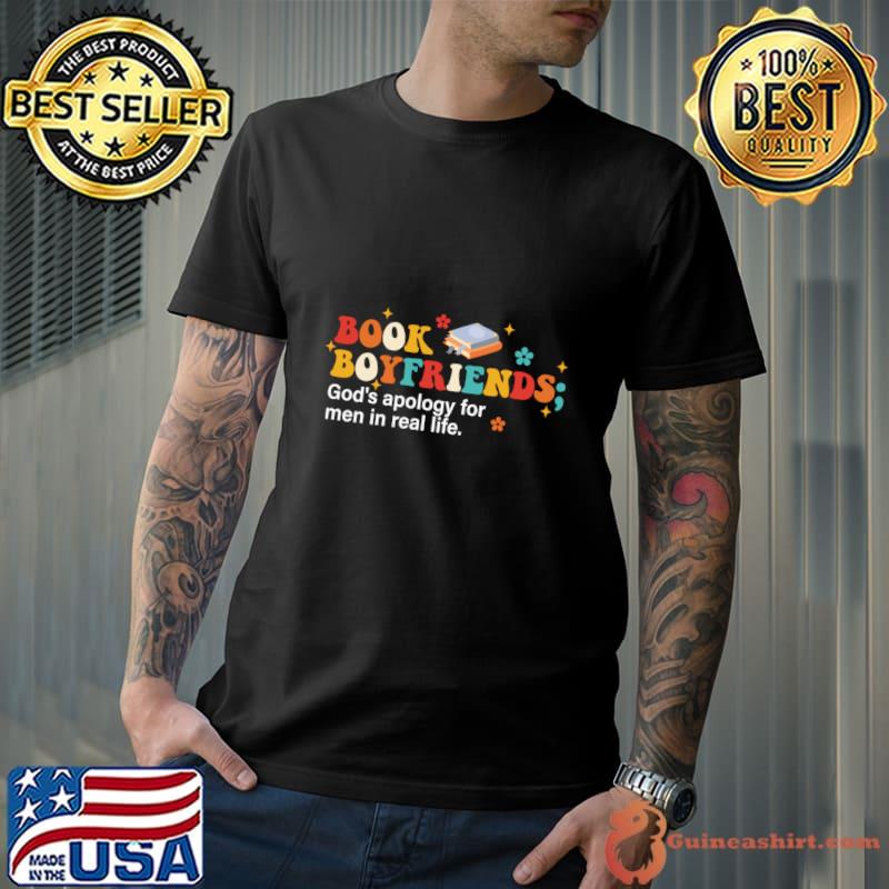 Book Boyfriends God's Apology For Men In Real Life T-Shirt