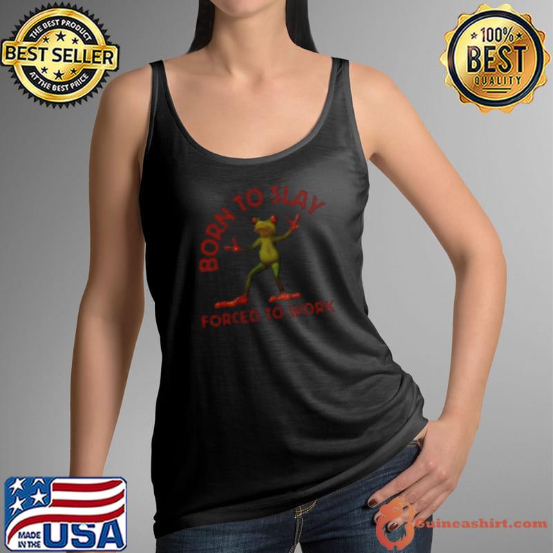 Born To Slay Forced To Work Frog Shirt Tank Top