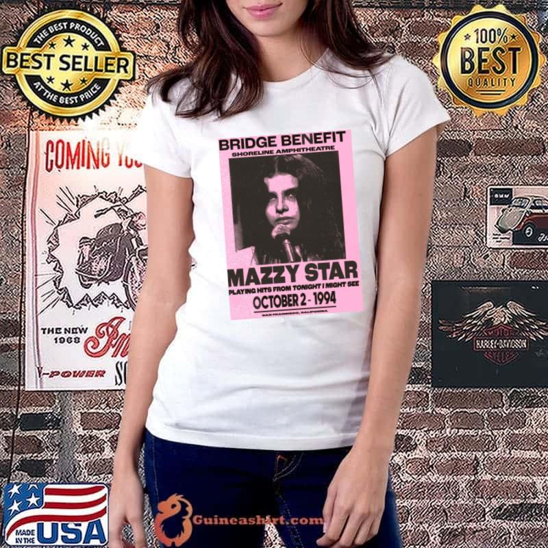 Bridge Benefit Mazzy Star Playing Hits From Tonight Might Intriguing Inflections T-Shirt