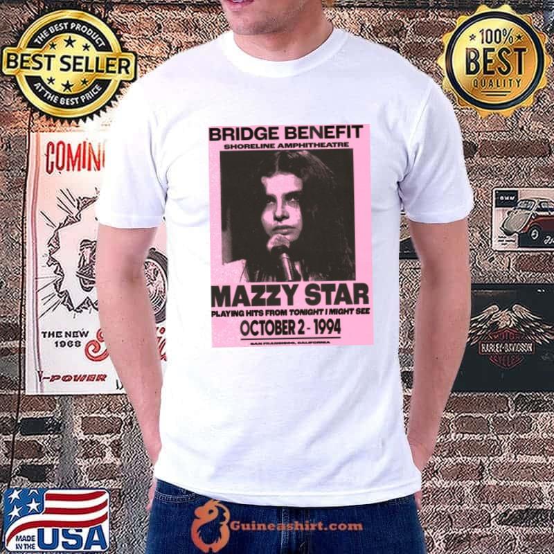 Bridge Benefit Mazzy Star Playing Hits From Tonight Might Intriguing Inflections T-Shirt Unisex