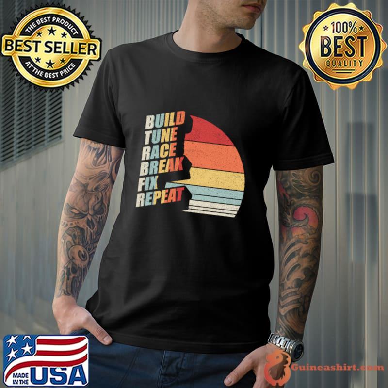 Build Tune Race Break Fix Repeat Drag Racing Car Vintage Sunset T-Shirt Unisex