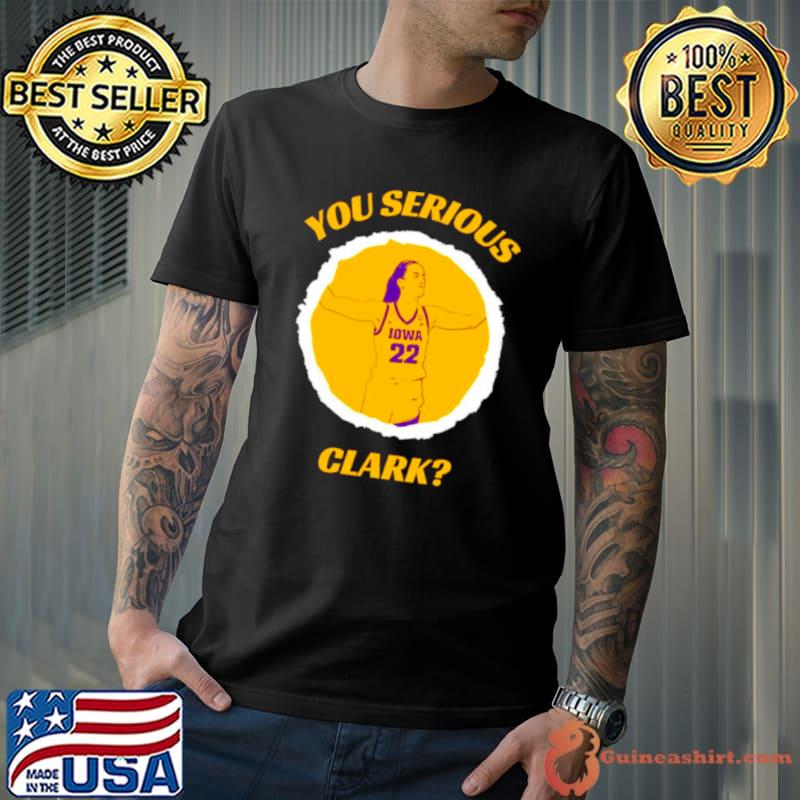 Caitlin Clark You Serious Iowa women’s basketball shirt
