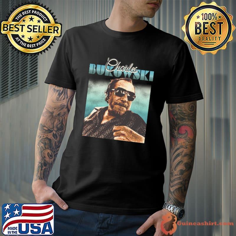 Charles Bukowski American poet novelist and short story writer T-Shirt