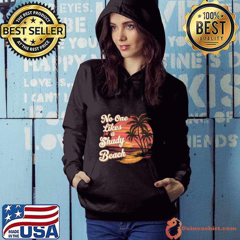 Chill Vibes Only No One Likes a Shady Beach Tropical Palm Tree Sunset T-Shirt Hoodie