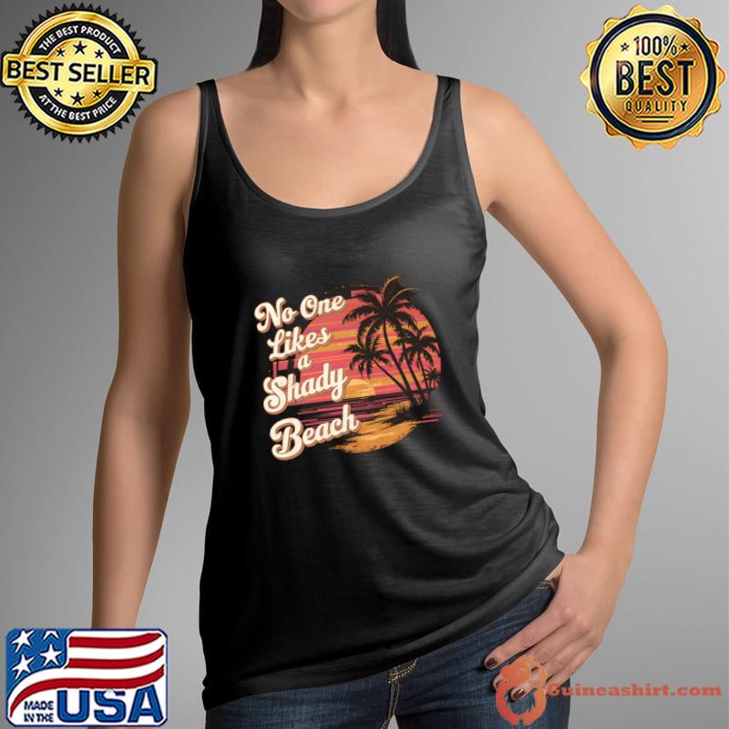 Chill Vibes Only No One Likes a Shady Beach Tropical Palm Tree Sunset T-Shirt Tank Top