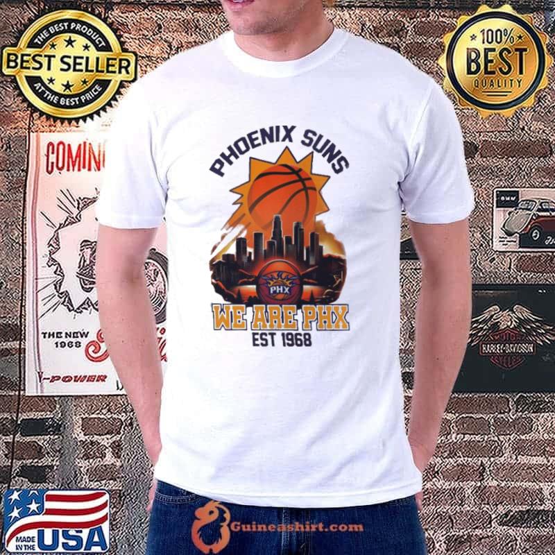 City Phoenix Suns We Are Phx Est 1968 shirt