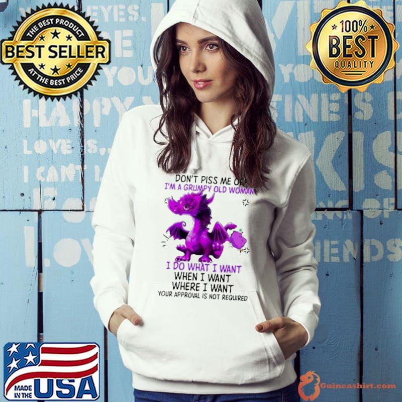 Don't Piss Me Off I'm A Grumpy Old Woman Your Approval Is Not Required Dragon s Hoodie