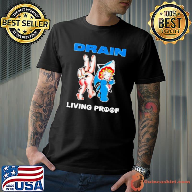 Drain Kewpie Flash Living Proof Shirt