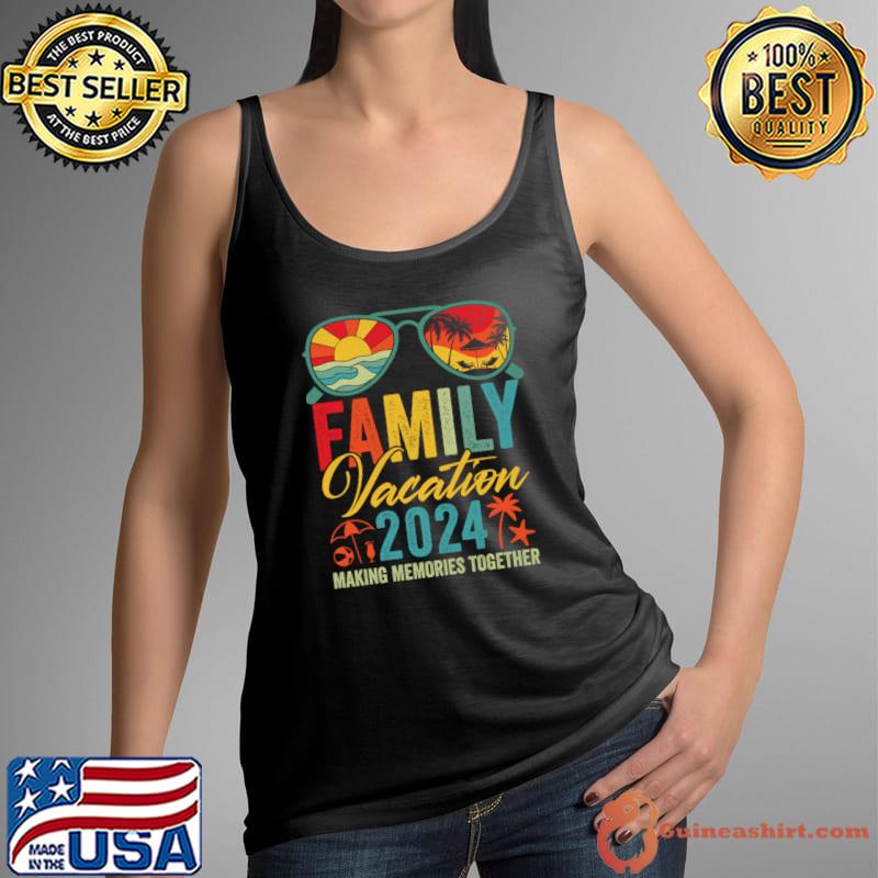 Family Vacation 2024 making Memories Together Sunglasses Retro Matching Group T-Shirt Tank Top