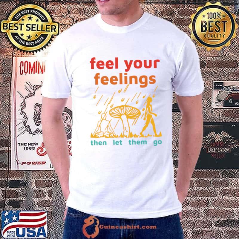 Feel Your Feelings Then Let Them Go Retro Mushroom T-Shirt