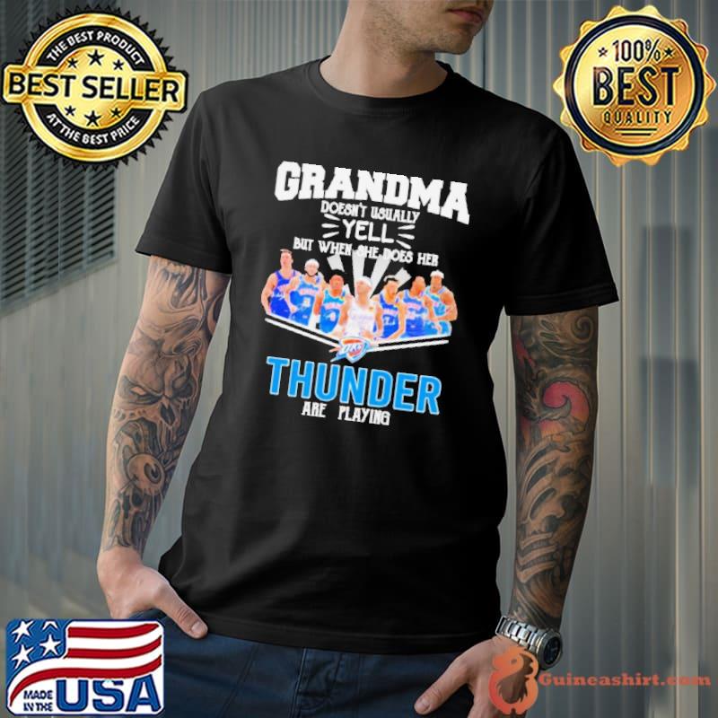 Grandma doesn’t usually yell but when she does her thunder are playing s Unisex