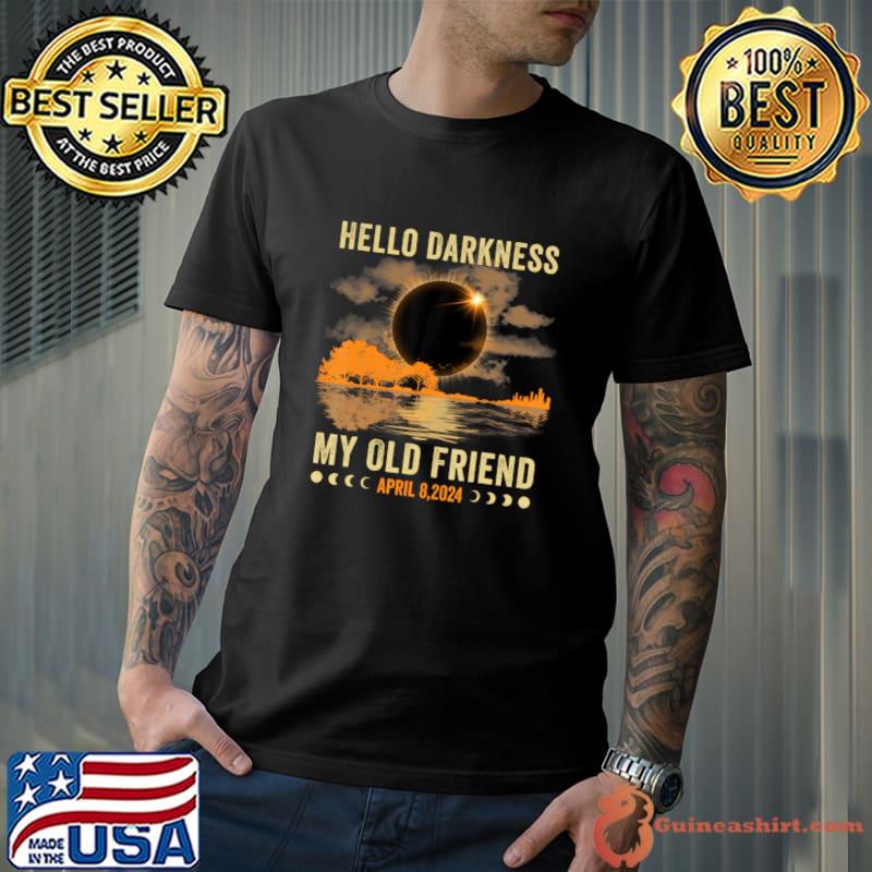 Hello Darkness My Friend Solar Eclipse April 8 2024 T-Shirt Unisex