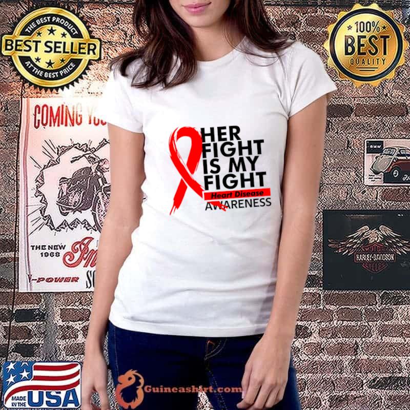 Her Fight Is My Fight Heart Disease Awareness Red Ribbon T-Shirt