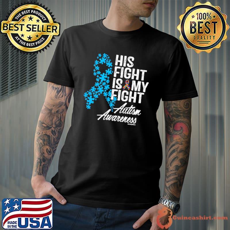 His Fight Is My Fight Autism Awarness s Unisex