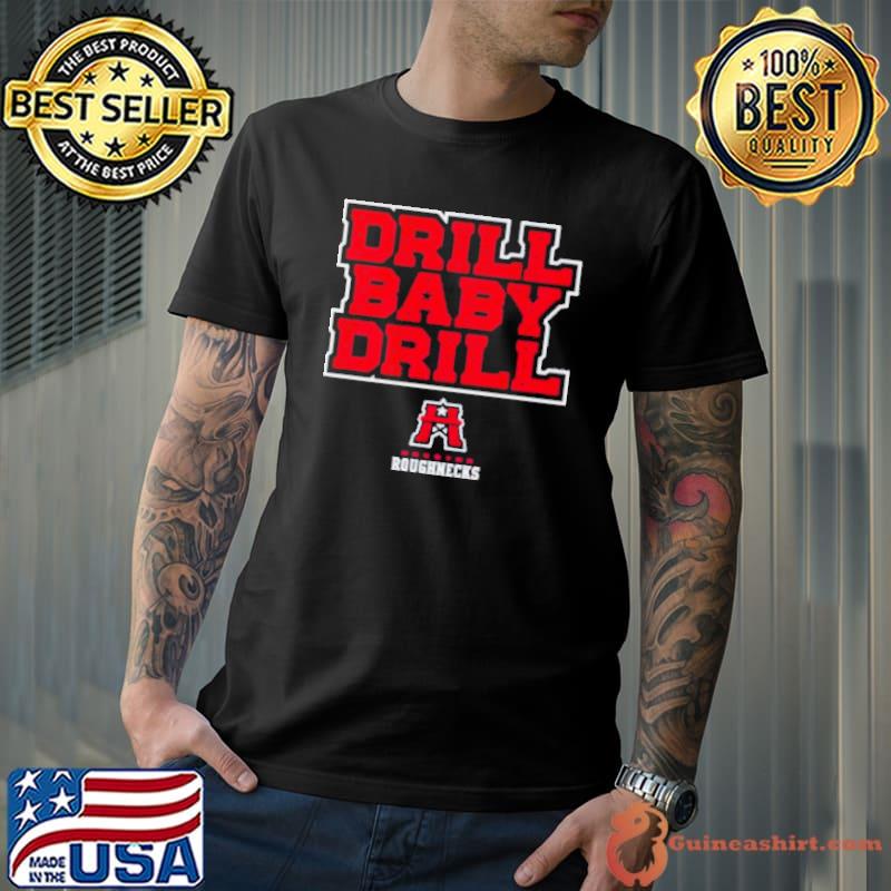 Houston Roughnecks Drill Baby Drill shirt