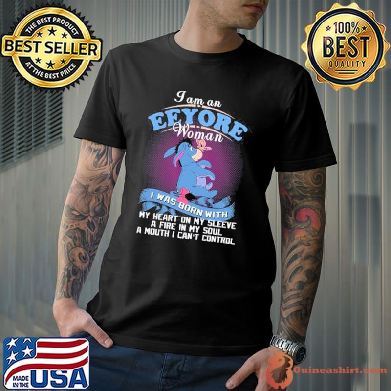 I am an eeyore woman was born with my heart on my sleeve mouth can't control s Unisex