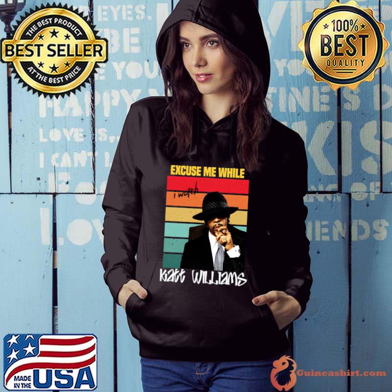 I Watch You Excuse Me While Katt Fun Williams Vintage T-Shirt Hoodie