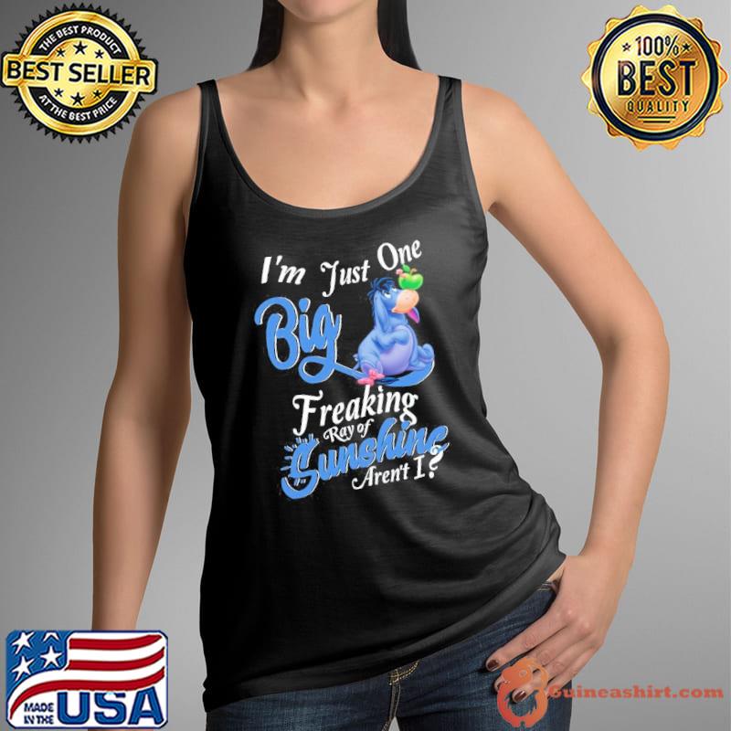 I'm just one big freaking ray of sunshine Eeyore shirt