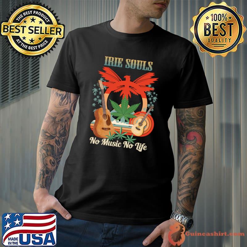 Irie siuls no music no life guitar reggae and funk and rock and jazz music based T-Shirt