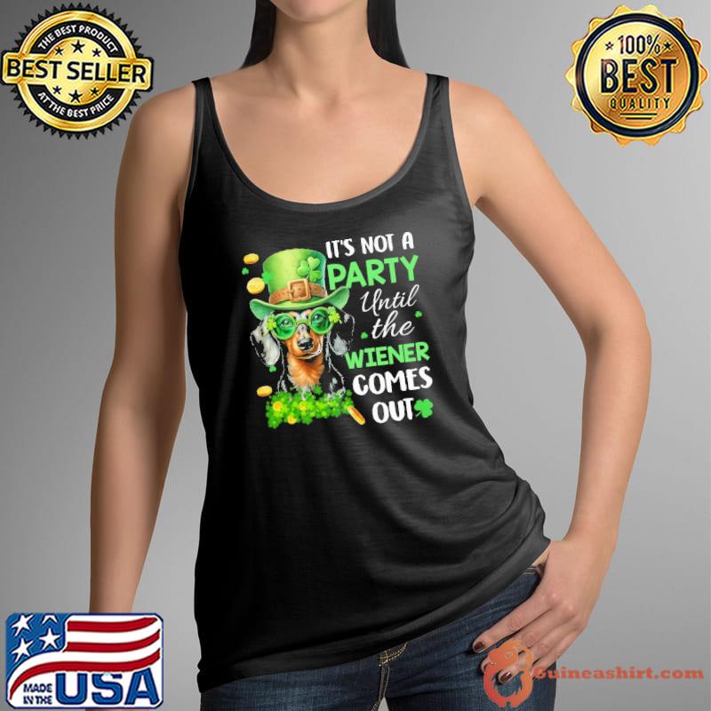 It's Not A Party Until The Wiener Comes Out St Patrick's Day Dog shirt