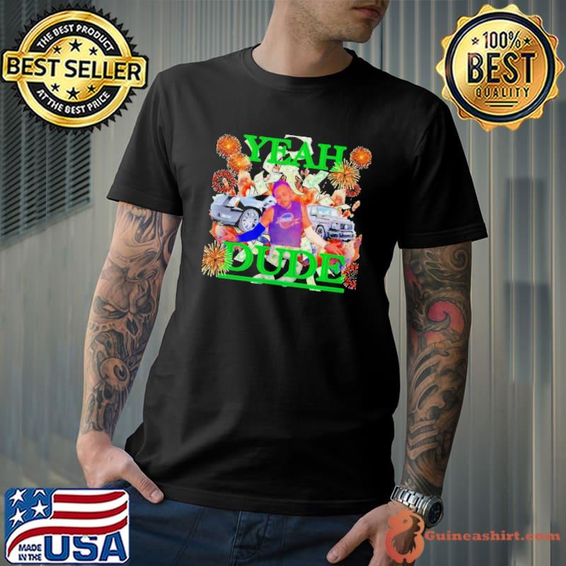 Jay Silva Yeah Dude shirt