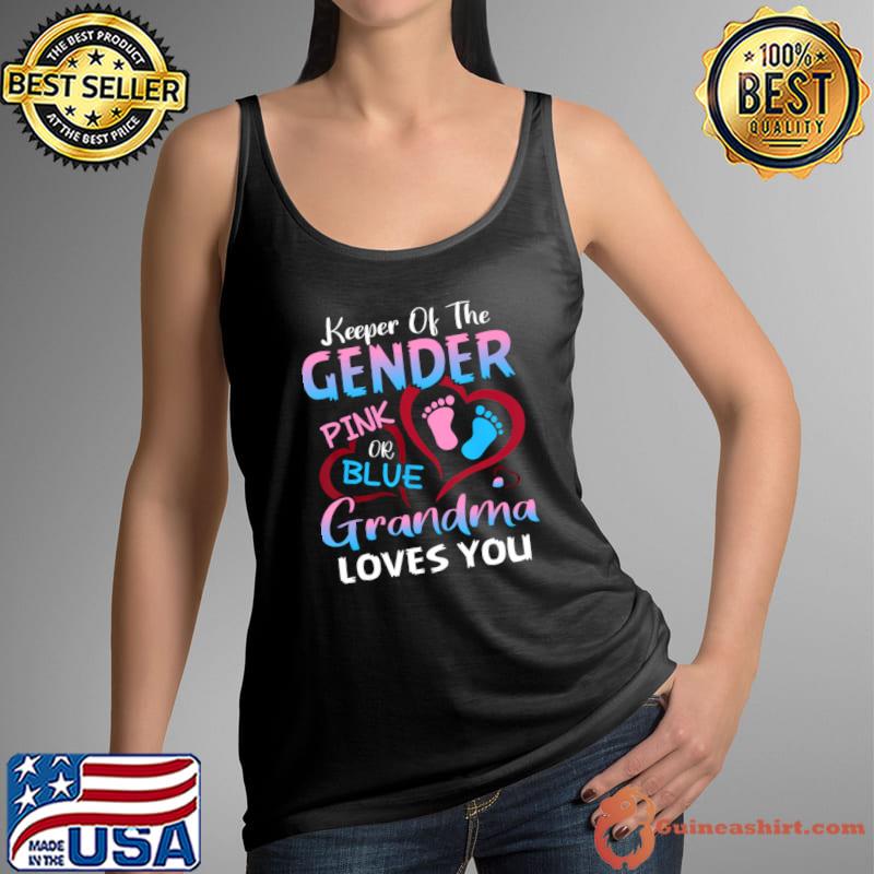 Keeper Of The Gender Pink Or Blue Grandma Loves You T-Shirt Tank Top