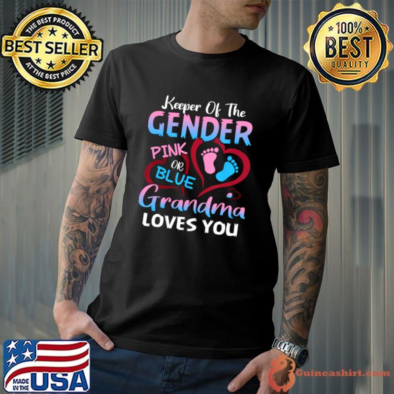 Keeper Of The Gender Pink Or Blue Grandma Loves You T-Shirt
